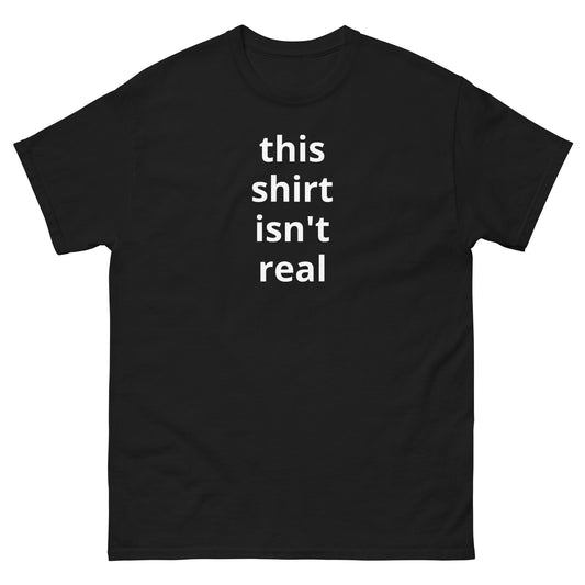 this shirt isn't real - Lit Shirts Only